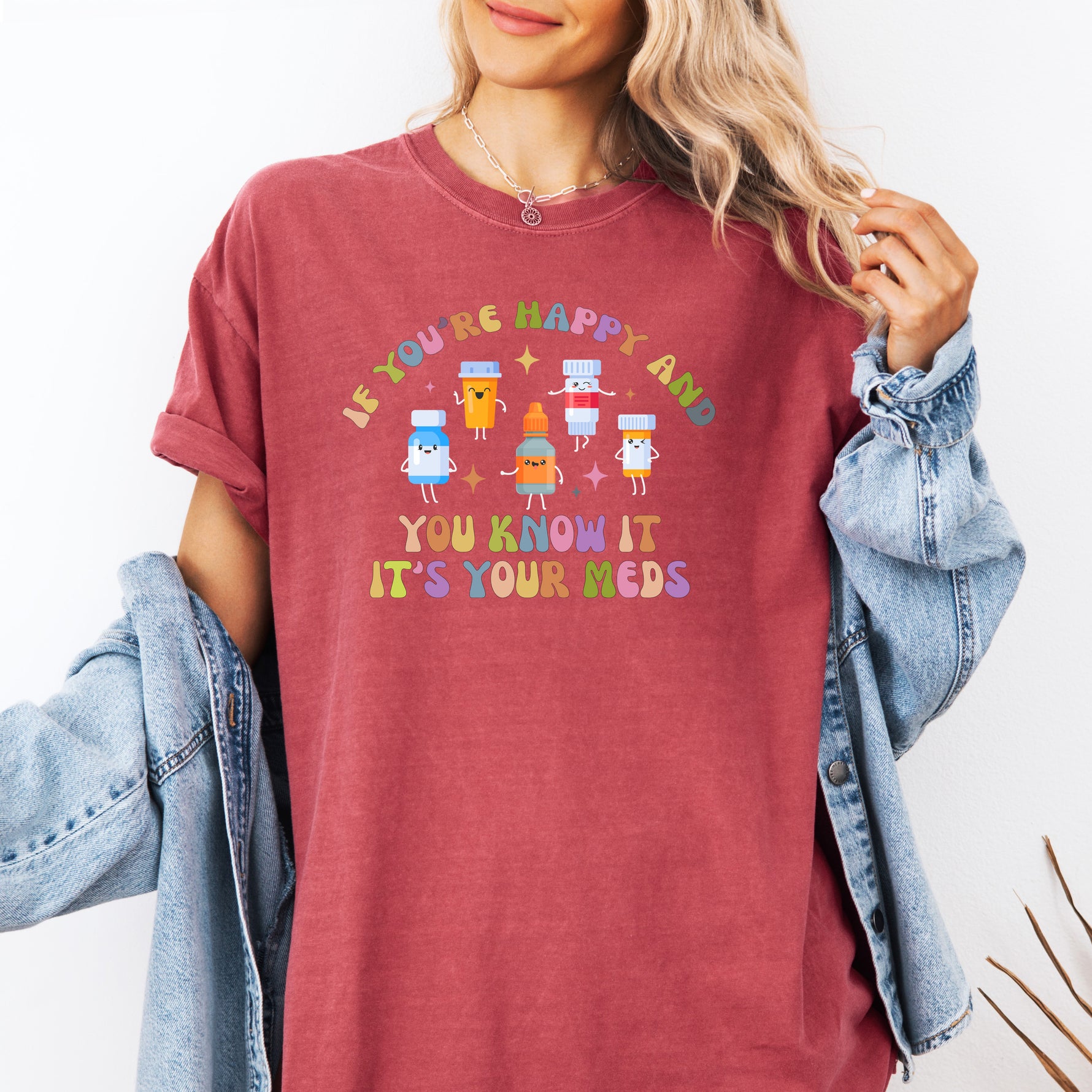 If You're Happy and You Know it, It's Your Meds Shirt, Nurse Shirt - T-Shirt