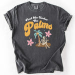 Gray, short-sleeve t-shirt with Find Me Under The Palms print. Personalize Print