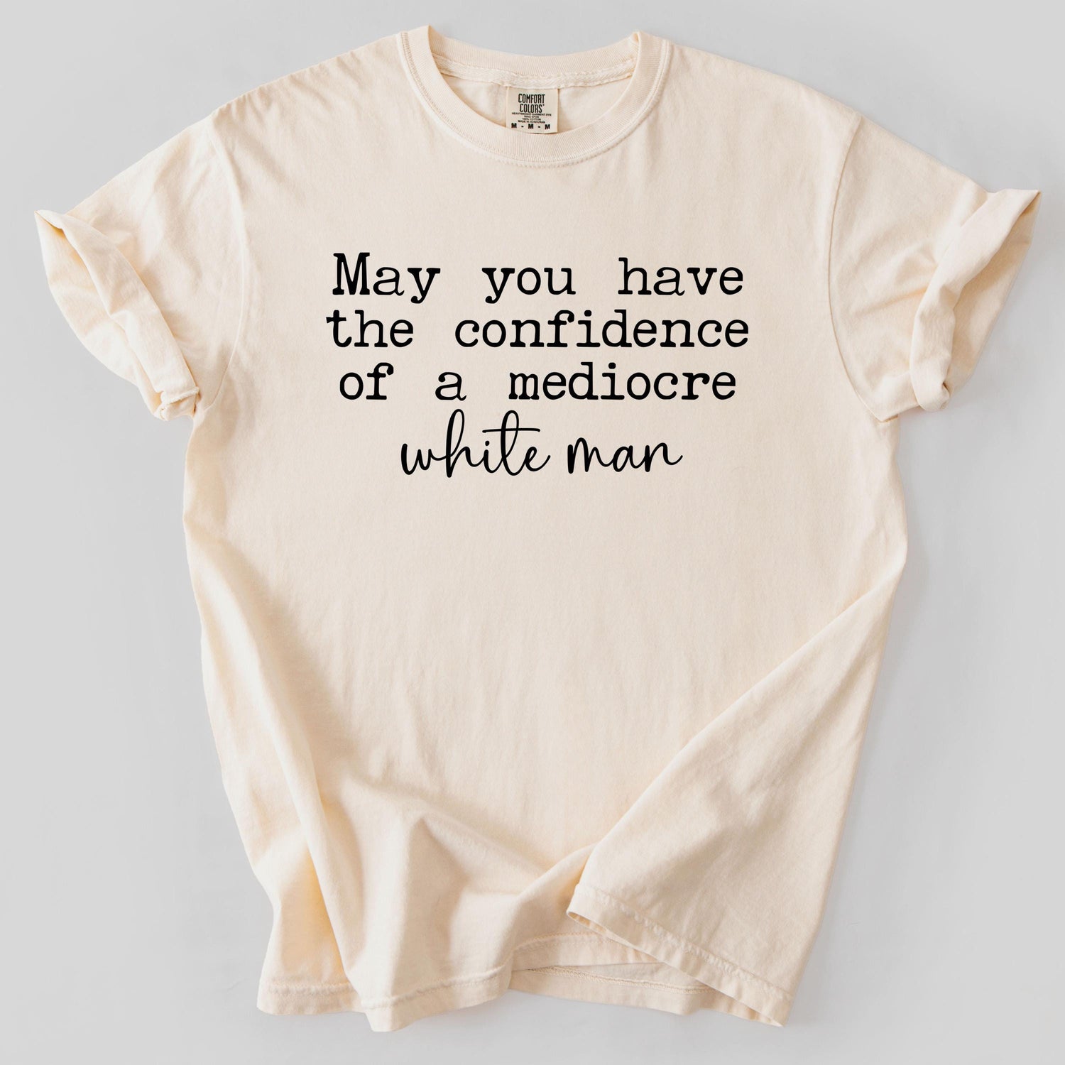 Funny Feminist Shirt, Mediocre White Man Confidence, Empowering Sarcastic T-Shirt