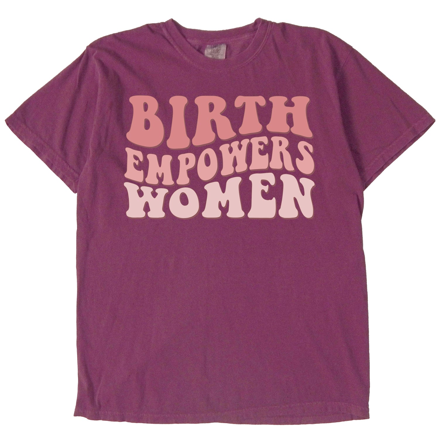 Birth Empowerment Women Shirt, Inspiring Doula and Midwife Gift